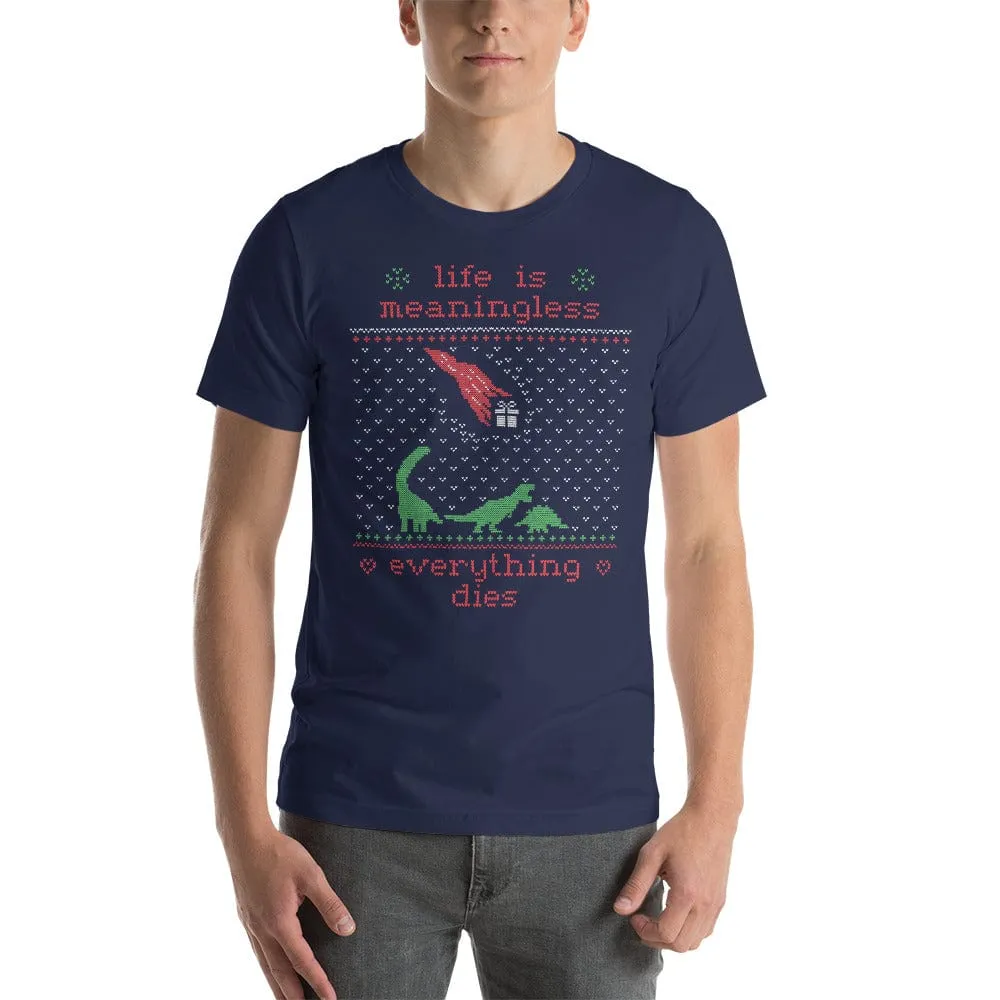 Life is meaningless - Ugly Xmas Sweater - Basic T-Shirt